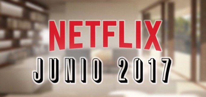 Estrenos Netflix junio de 2017 para España