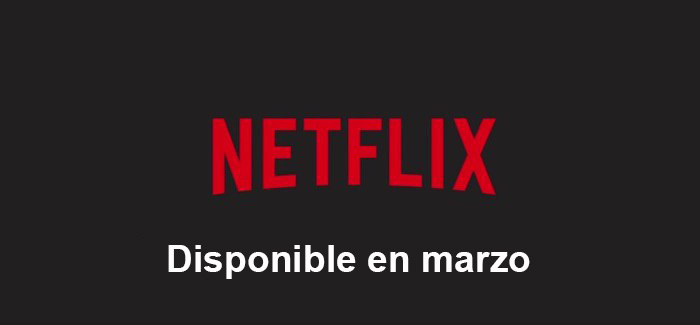 Estrenos-en-Netflix-España-en-marzo-de-2018