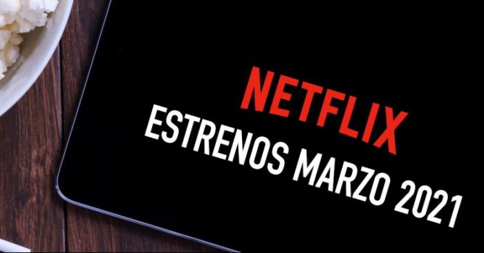 Estrenos de Netflix en marzo 2021